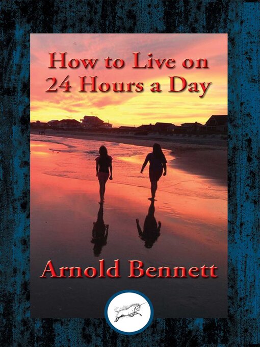 Title details for How to Live on 24 Hours a Day by Arnold Bennett - Available